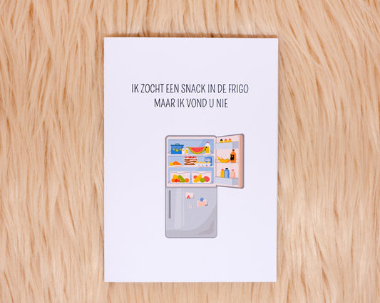 Ik zocht een snack in de frigo maar ik vond u nie