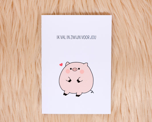 Ik val in zwijn voor jou
