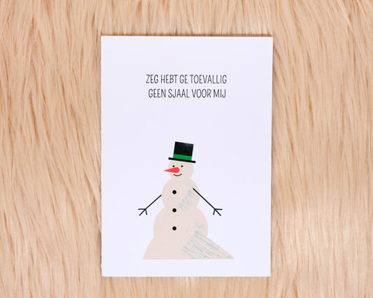 Zeg, hebt ge toevallig geen sjaal voor mij?