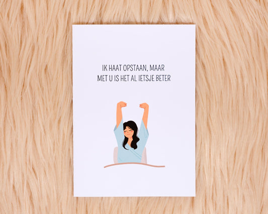 Ik haat opstaan, maar met u is het al ietsje beter
